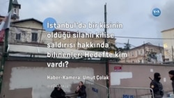 İstanbul'da bir kişinin öldüğü silahlı kilise saldırısı hakkında bilinenler: Hedefte kim vardı?